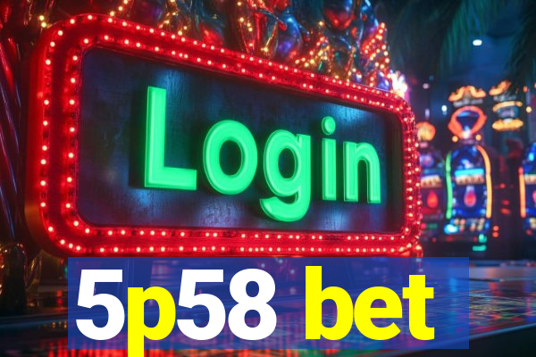 5p58 bet